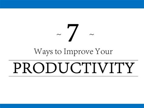 7 Ways To Improve Your Productivity