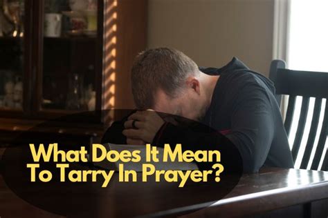 What Does It Mean To Tarry In Prayer Comprehensive Guide