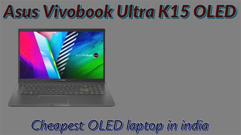 Asus Vivobook K15 I3 11th Gen Oled 2021 India Launched Cheapest Oled Laptop India India Youtube