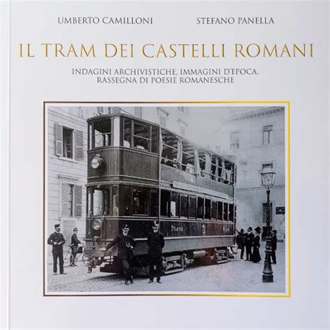 Il Tram Dei Castelli Romani Indagini Archivistiche Immagini D Epoca