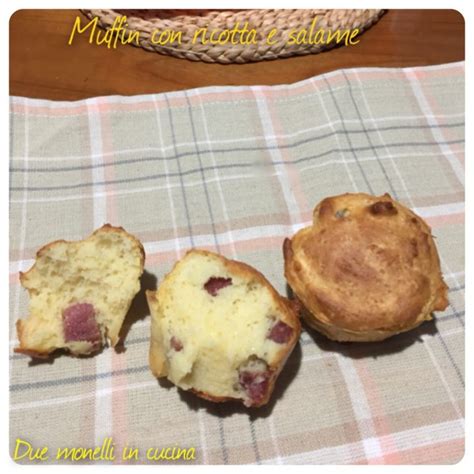 Muffin Con Ricotta E Salame Due Monelli In Cucina