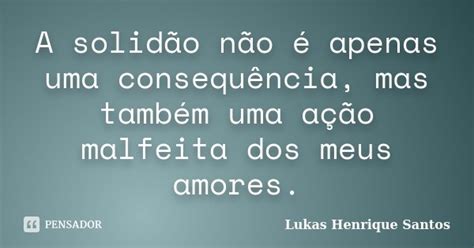 A Solidão Não é Apenas Uma Lukas Henrique Santos Pensador