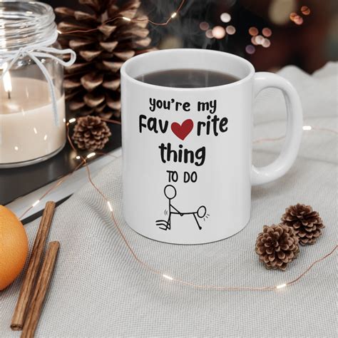 You Re My Favorite Thing To Do Mug Funny Valentine Adult Etsy