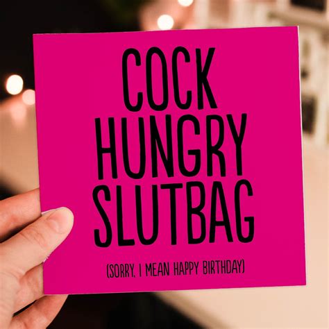 Cock Hungry Slutbag Sorry I Mean Happy Birthday Funny Etsy