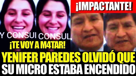 Yenifer Paredes Olvid Su Microfono Encendido Y Mando Tremendo Mensaje