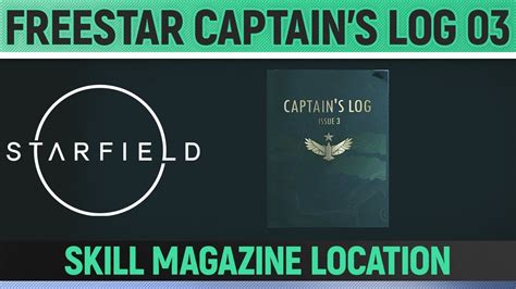 Starfield Freestar Captains Log 03 Skill Magazine Location YouTube