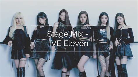 Stage Mix IVE 아이브 ELEVEN YouTube