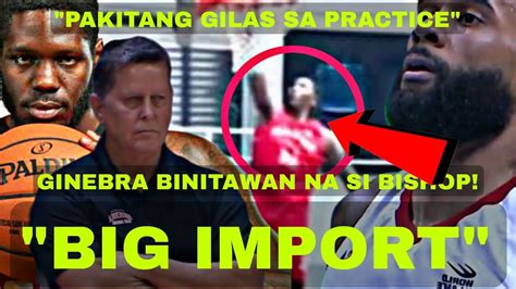 GINEBRA BIG IMPORT HATAW Agad Sa PRACTICE TONY BISHOP Wala Na NEXT