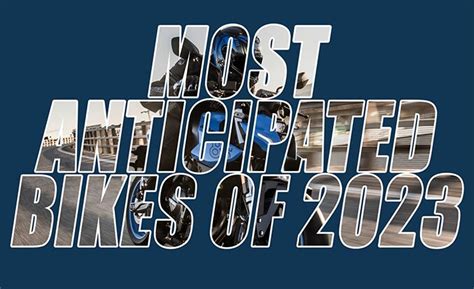 Motorcycle.com's Most Anticipated Bikes Of 2023 | Motorcycle.com