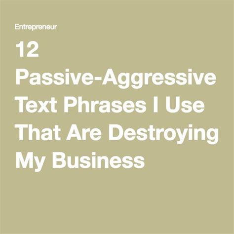 12 Passive Aggressive Phrases That Can Destroy Your Business