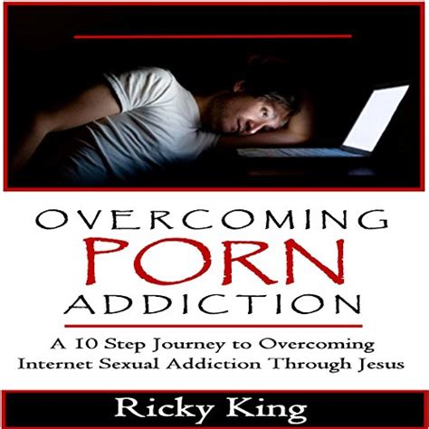 Amazon Overcoming Porn Addiction A 10 Step Journey To Overcoming