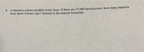 Solved A bacteria culture doubles every hour. If there are | Chegg.com