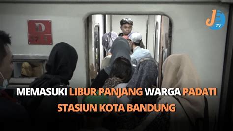 Libur Lebaran Haji Stasiun Kota Bandung Dipadati Warga Youtube