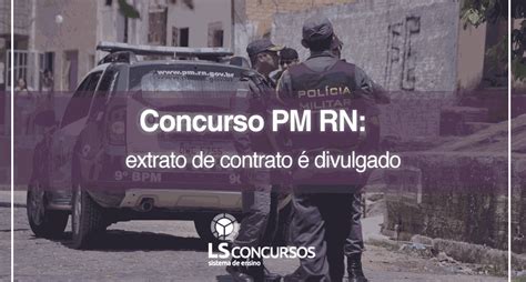 Concurso Pm Rn Extrato De Contrato é Divulgado Ls Ensino