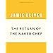 The Return Of The Naked Chef Oliver Jamie Amazon Co Uk Books