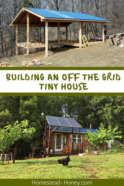 Building An Off The Grid Tiny House Homestead Honey Off Grid Tiny