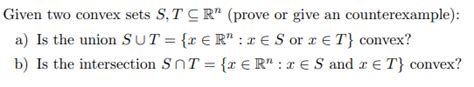 Solved Given Two Convex Sets St⊆rn Prove Or Give An