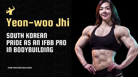 Yeon Woo Jhi South Korean Pride As An IFBB Pro In Bodybuilding YouTube