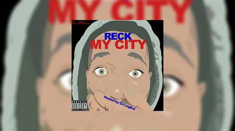 Reck My City Mixtape Hosted By DJ Logikal