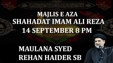 Live Majlis E Aza Shahadat Imam Ali Reza A S Moulana Syed Rehan