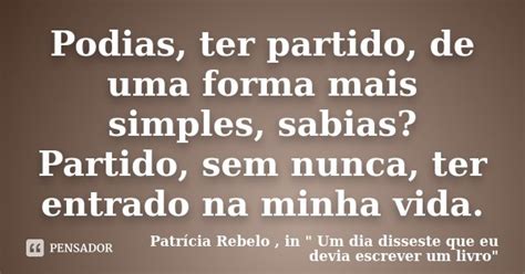 Podias Ter Partido De Uma Forma Mais Patrícia Rebelo In Um