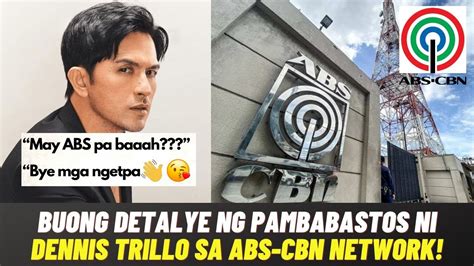 Buong Detalye Ng Pambabastos Ni Dennis Trillo Sa Abs Cbn Na Dati Nyang