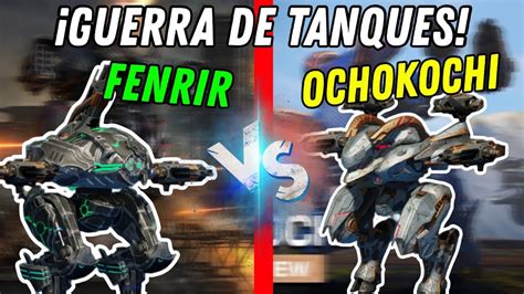 OMG Ochokochi Vs Fenrir LA BATALLA MAS ESPERADA War Robots