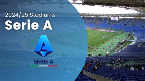 Serie A 2024 25 Stadiums YouTube