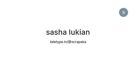 Sasha Lukian Teletype