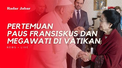 Bertemu Megawati Di Vatikan Paus Fransiskus Ajak Indonesia Pertahankan