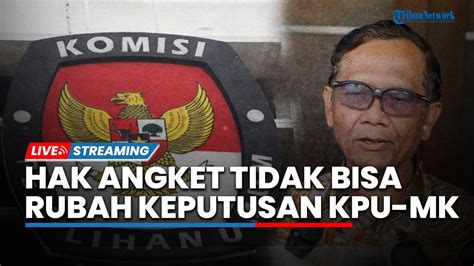 Mahfud Md Tegaskan Hak Angket Dpr Tidak Untuk Hasil Pemilu Dan Tak