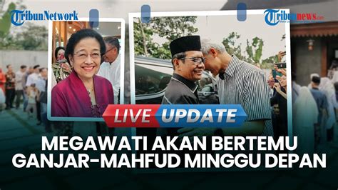 Live Update Ganjar Mahfud Belum Silahturahmi Ke Megawati Di Momen