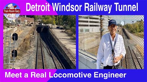 Detroit Windsor Railway Tunnel Meet A Real Locomotive Engineer