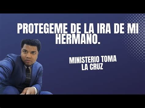 Protegeme De La Ira De Mi Hermano Youtube