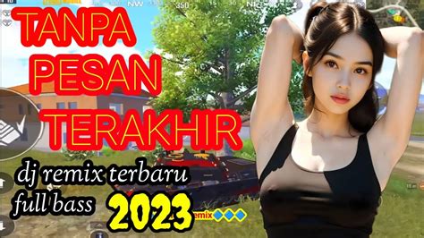 TANPA PESAN TERAKHIR DJ Remix Terbaru 2023 YouTube