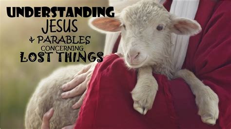 Understanding Jesus Parables Of Lost Sheep And Coin YouTube