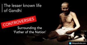 Controversies Surrounding the Life of Mahatma Gandhi - History