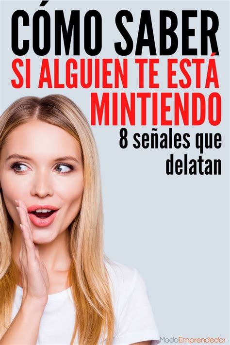 Cómo saber si alguien miente 8 señales que delatan Mantras