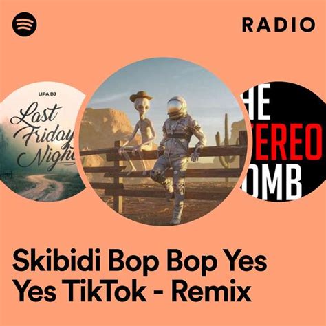 Skibidi Bop Bop Yes Yes TikTok - Remix Radio - playlist by Spotify ...