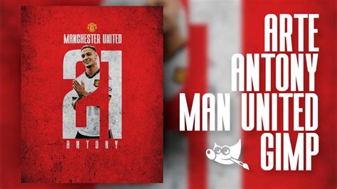 Arte Esportiva Antony Manchester United Gimp Tutorial Youtube