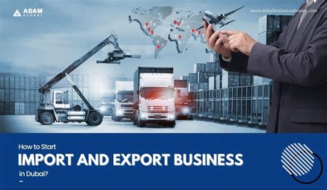 How To Start Import And Export Business In Dubai Business