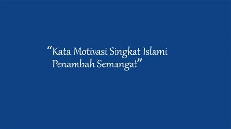 30 Rekomendasi Kata Kata Motivasi Singkat Dan Islami Penambah Semangat