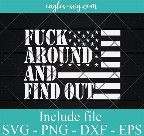 Fuck Around And Find Out American USA Flag Svg Png Cricut File Silhouette Art