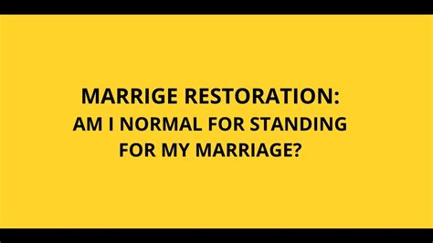 Marriage Restoration Am I Normal For Standing For My Marriage Youtube