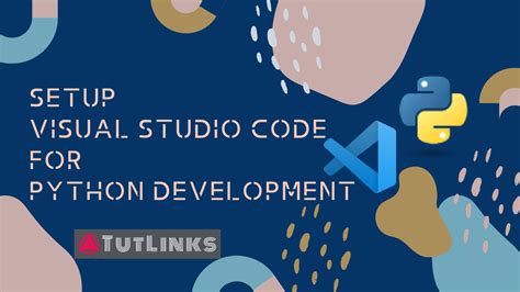 Setup Visual Studio Code For Python Development Tutlinks