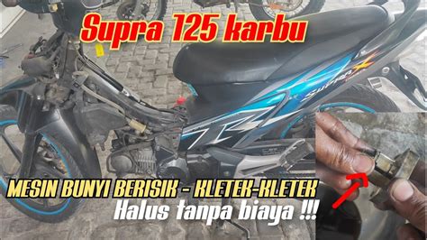 Cara Memperbaiki Mesin Supra Bunyi Berisik Kletek Kletek Tanpa