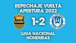 Real España vs Victoria 1 2 Repechaje Vuelta Liga Nacional Honduras