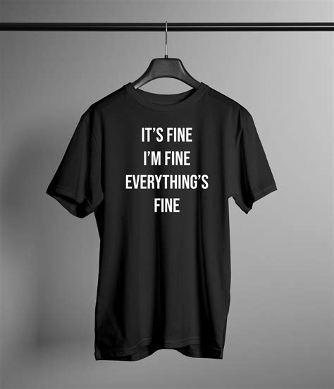 Its Fine Im T Shirt Fine Funny Sarcastic Its Fine Im Fine Etsy Uk