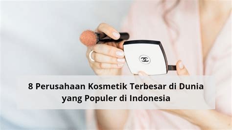 8 Perusahaan Kosmetik Terbesar Di Dunia Yang Populer Di Indonesia