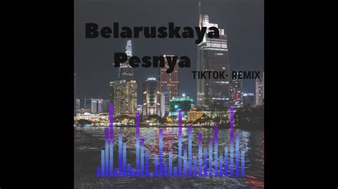 Belaruskaya Pesnya Tiktok Remix Youtube